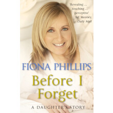 Before I Forget by Fiona Phillips Paperback Book