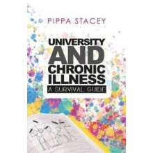 UNIVERSITY AND CHRONIC ILLNESS by PIPPA STACEY Paperback Book