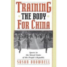 Training the Body for China by Susan Brownell Hardcover Book