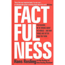 Factfulness: Ten Reasons the World Is Better Than You Think