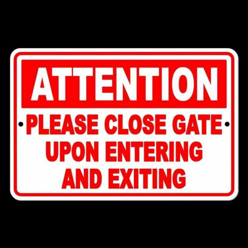 Keep Gate Closed Upon Enter and Exit Metal Sign 16 x 12 Inch