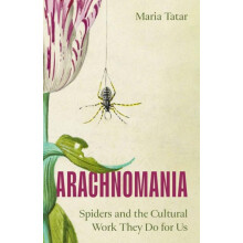 Arachnomania by Maria Tatar Hardcover Book