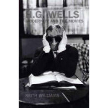 H. G. Wells, Modernity and the Movies