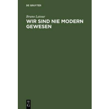 Wir Sind Nie Modern Gewesen Versuch Einer Symmetrischen Anthropologie