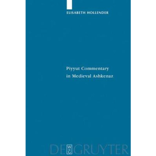 Piyyut Commentary in Medieval Ashkenaz