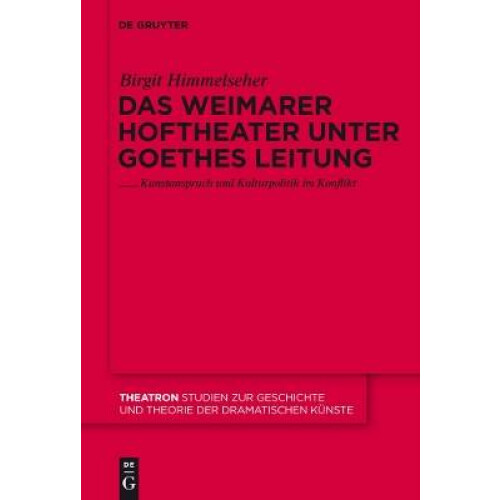 Das Weimarer Hoftheater unter Goethes Leitung