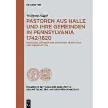 Pastoren aus Halle und ihre Gemeinden in Pennsylvania 1742-1820