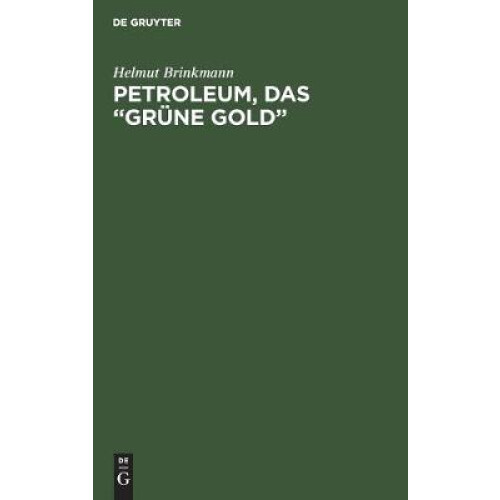 Petroleum, das "grüne Gold"