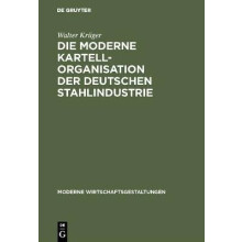 Die moderne Kartellorganisation der deutschen Stahlindustrie