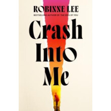 Crash Into Me by Robinne Lee Hardcover Book
