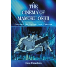 The Cinema of Mamoru Oshii by Dani Cavallaro Paperback Book