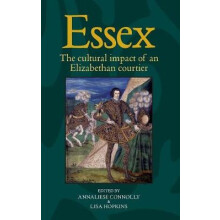 Essex The cultural impact of an Elizabethan courtier Hardcover Book