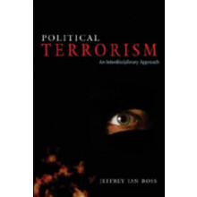 Political Terrorism An Interdisciplinary Approach by Jeffrey Ian Ross
