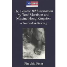The Female Bildungsroman by Toni Morrison and Maxine Hong Kingston A P
