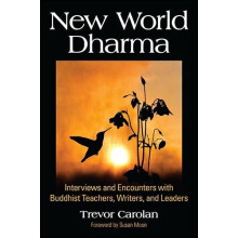 New World Dharma Interviews and Encounters with Buddhist Teachers Writ