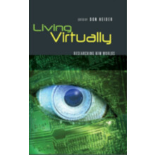 Living Virtually Researching New Worlds Hardcover Book