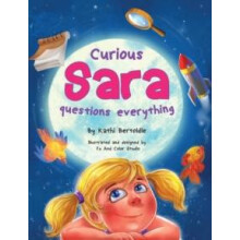 Curious Sara questions everything A Sweet Silly Sibling Story by Kathi