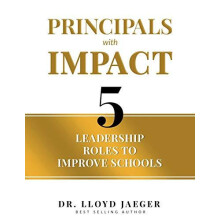 Principals with Impact 5 Leadership Roles to Improve Schools by Lloyd