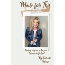 MADE FOR THIS Finding Purpose in the Pain and Triumph in the Trial by