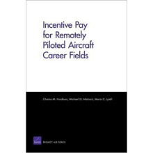 Incentive Pay for Remotely Piloted Aircraft Career Fields by Chaitra M