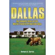 Dallas The Complete Story of the Worlds Favorite PrimeTime Soap by Bar