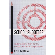 School Shooters Understanding High School College and Adult Perpetrato