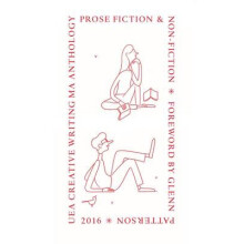 UEA 2016 Creative Writing Anthology Prose Fiction by Henry Sutton Pape