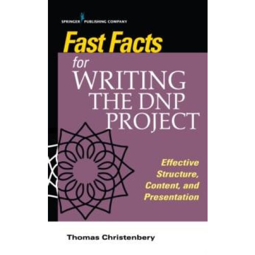 Fast Facts for Writing the DNP Project Effective Structure Content and
