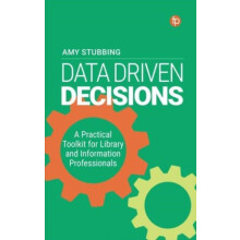 DataDriven Decisions A Practical Toolkit for Librarians and Informatio