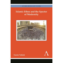 Islamic Ethos and the Specter of Modernity by Farzin Vahdat Hardcover