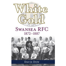 White Gold Swansea RFC 18721887 by Dow David Hardcover Book