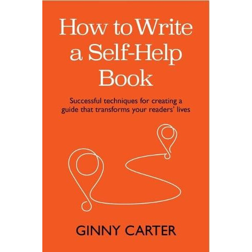 How to Write a SelfHelp Book Successful techniques for creating a guid