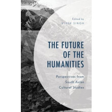 Future of the Humanities Perspectives from South Asian Cultural Studie