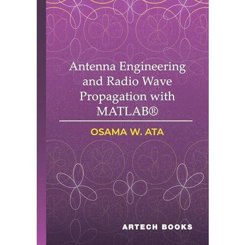 Antenna Engineering and Radio Wave Propagation with MATLAB by Osama At