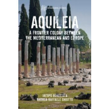 Aquileia by Ghiotto Andrea Raffaele University of Padua Italy Paperbac