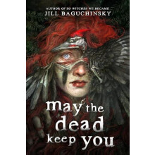 May the Dead Keep You by Jill Baguchinsky Paperback Book