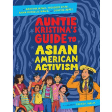 Auntie Kristinas Guide to Asian American Activism by Jenessa Joffe Har