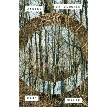 Jagged Ontologies Volume 81 by Cary Wolfe Paperback Book