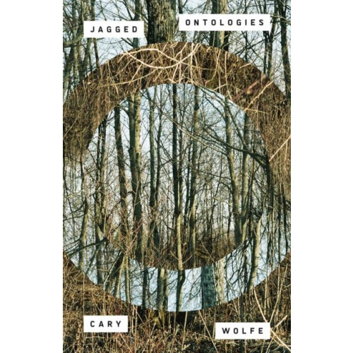 Jagged Ontologies Volume 81 by Cary Wolfe Paperback Book