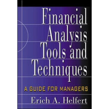 Financial Analysis Tools and Techniques A Guide for Managers by Erich