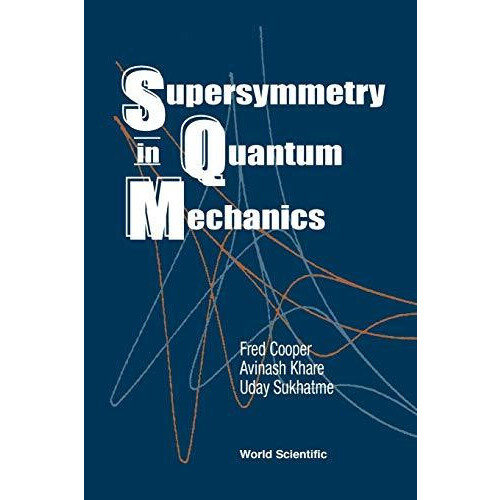 SUPERSYMMETRY IN QUANTUM MECHANICS by COOPER FRED Paperback Book