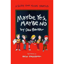 Maybe Yes Maybe No A Guide for Young Skeptics by Dan Barker Paperback