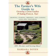 The Farmers Wife Guide To Growing A Great Garden And Eating From It To