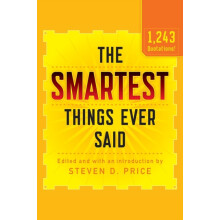 The Smartest Things Ever Said New and Expanded by Steven D. Price Pape