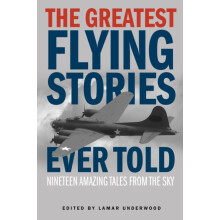The Greatest Flying Stories Ever Told Nineteen Amazing Tales From The