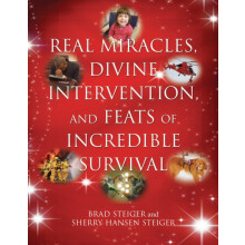 Real Miracles Divine Intervention and Feats of Incredible Survival by