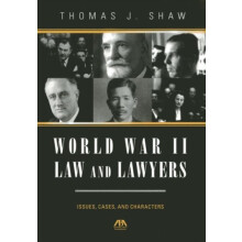 World War II Law and Lawyers Issues Cases and Characters by Thomas J S