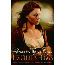 Grace in Thine Eyes by Liz Curtis Higgs Paperback Book