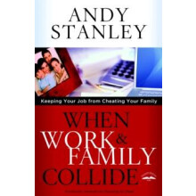 When Work and Family Collide Keeping Your Job from Cheating Your Famil