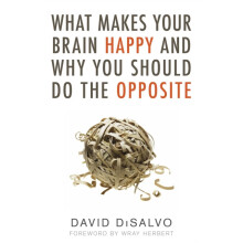 What Makes Your Brain Happy and Why You Should Do the Opposite by Davi
